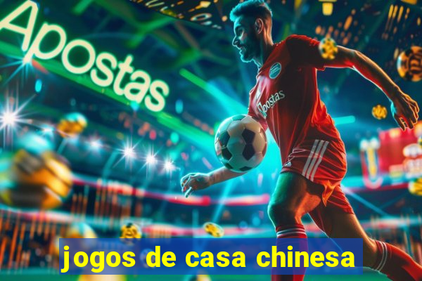 jogos de casa chinesa